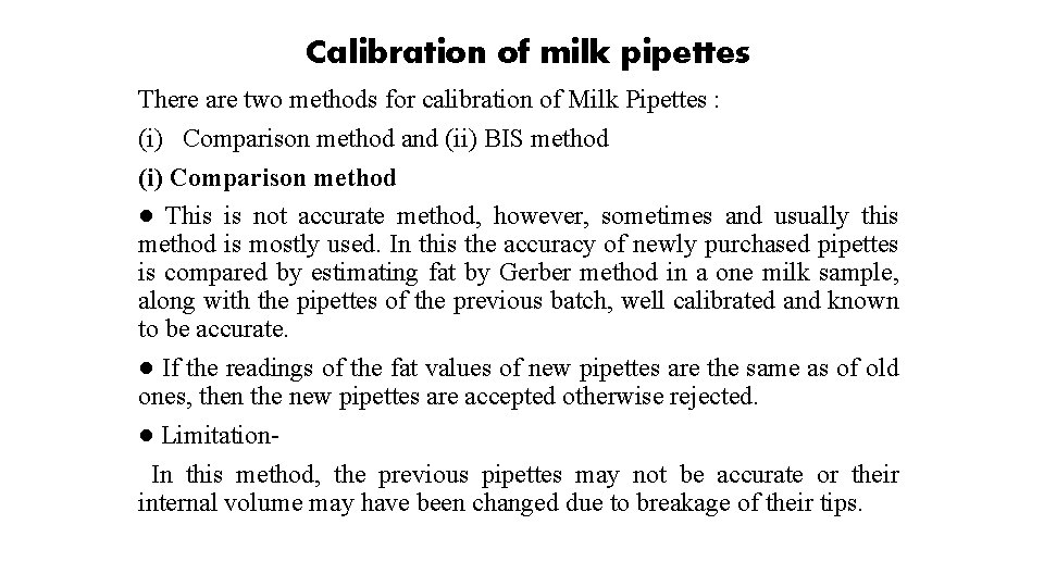 Calibration of milk pipettes There are two methods for calibration of Milk Pipettes :