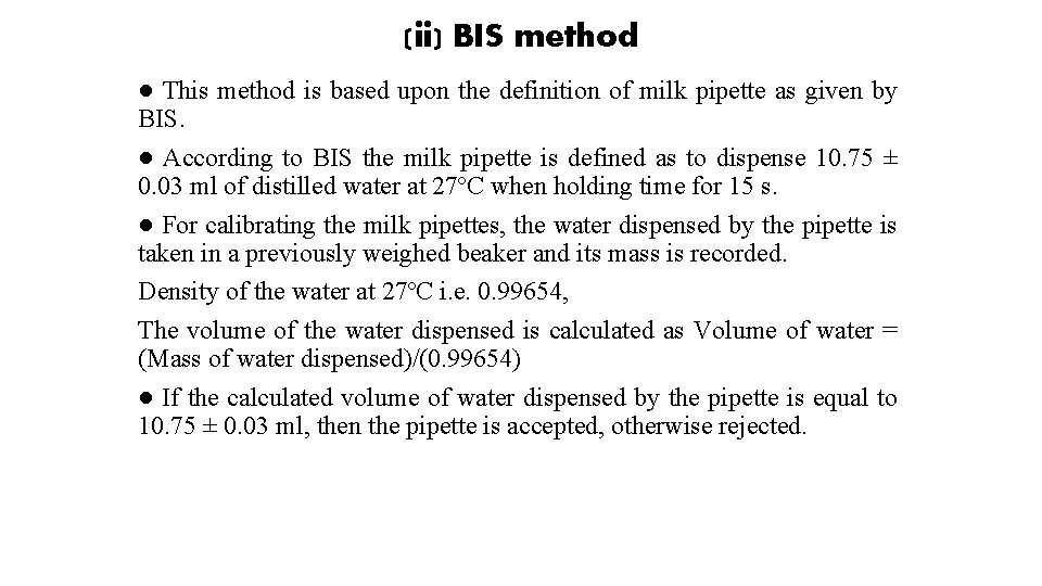 (ii) BIS method ● This method is based upon the definition of milk pipette