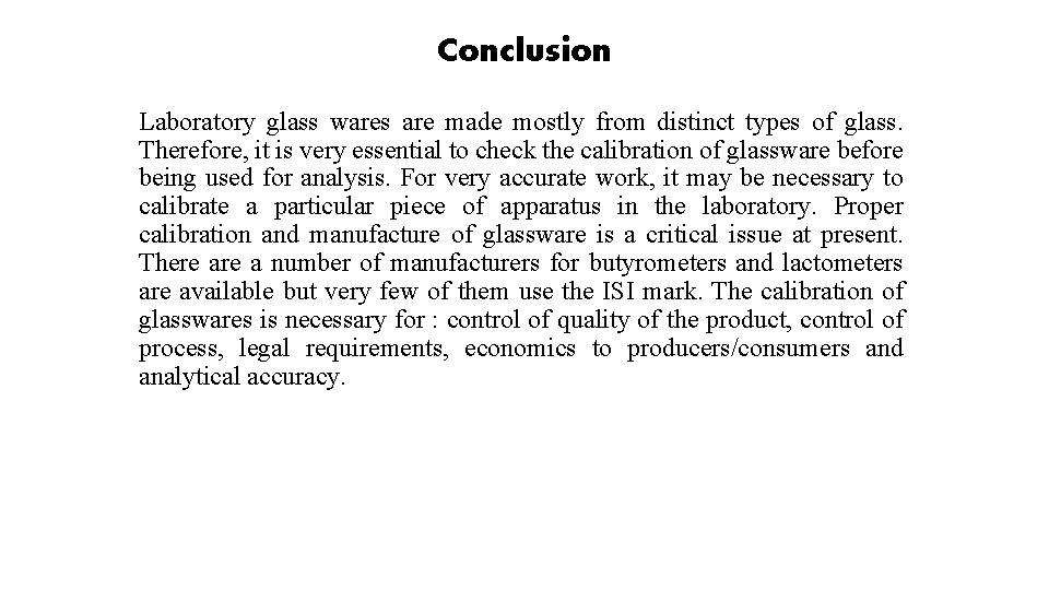 Conclusion Laboratory glass wares are made mostly from distinct types of glass. Therefore, it