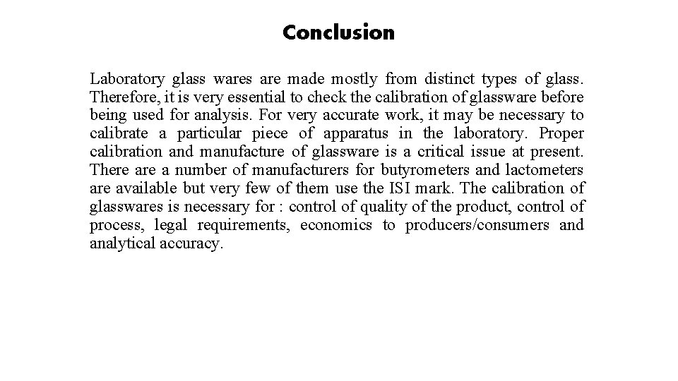 Conclusion Laboratory glass wares are made mostly from distinct types of glass. Therefore, it