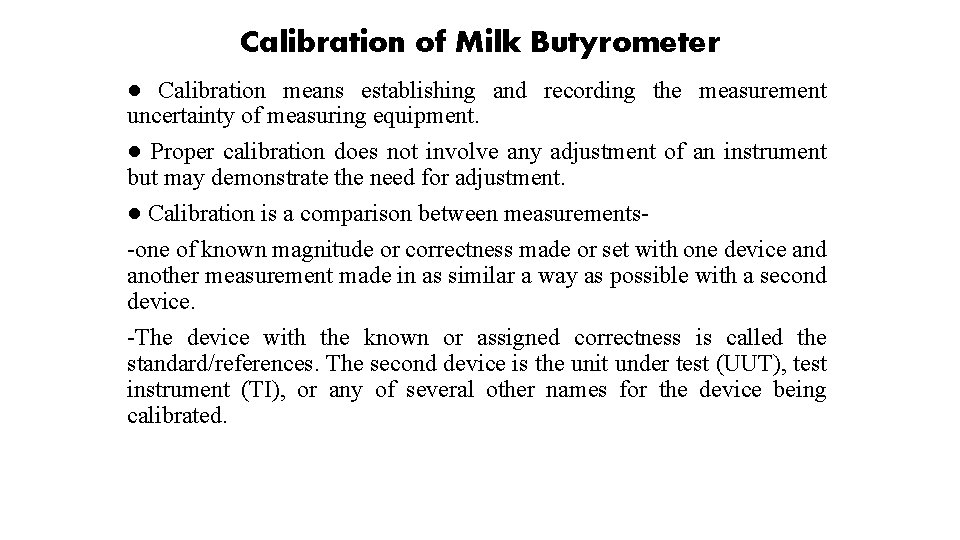 Calibration of Milk Butyrometer ● Calibration means establishing and recording the measurement uncertainty of