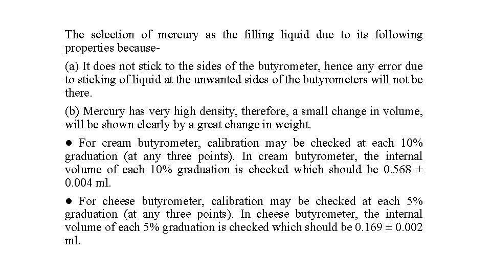 The selection of mercury as the filling liquid due to its following properties because(a)