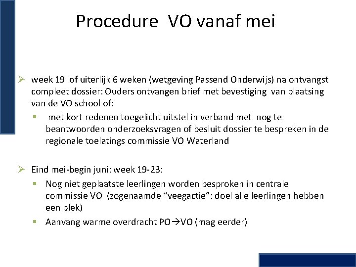 Procedure VO vanaf mei Ø week 19 of uiterlijk 6 weken (wetgeving Passend Onderwijs)