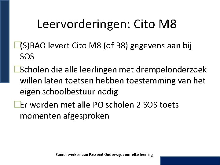 Leervorderingen: Cito M 8 �(S)BAO levert Cito M 8 (of B 8) gegevens aan