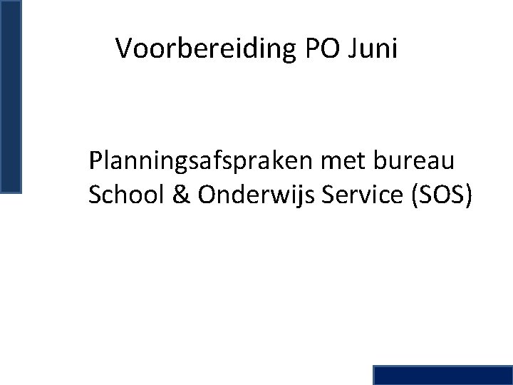 Voorbereiding PO Juni Planningsafspraken met bureau School & Onderwijs Service (SOS) 
