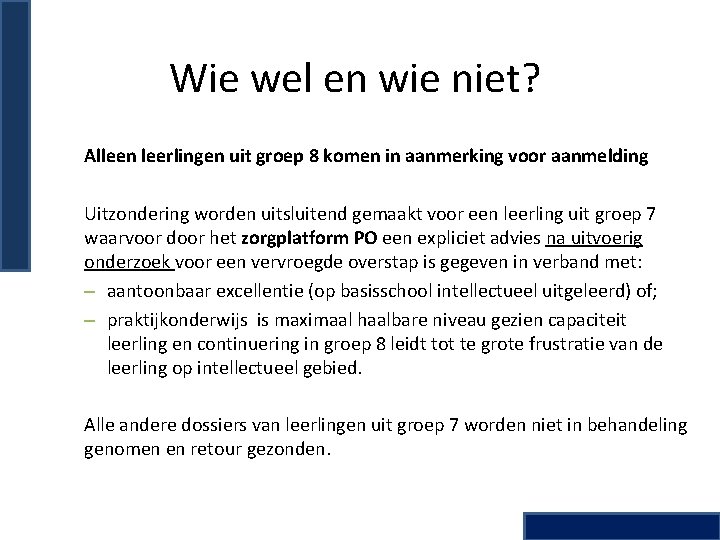 Wie wel en wie niet? Alleen leerlingen uit groep 8 komen in aanmerking voor