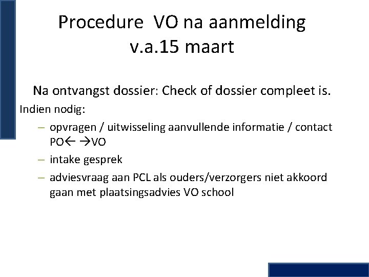 Procedure VO na aanmelding v. a. 15 maart Na ontvangst dossier: Check of dossier