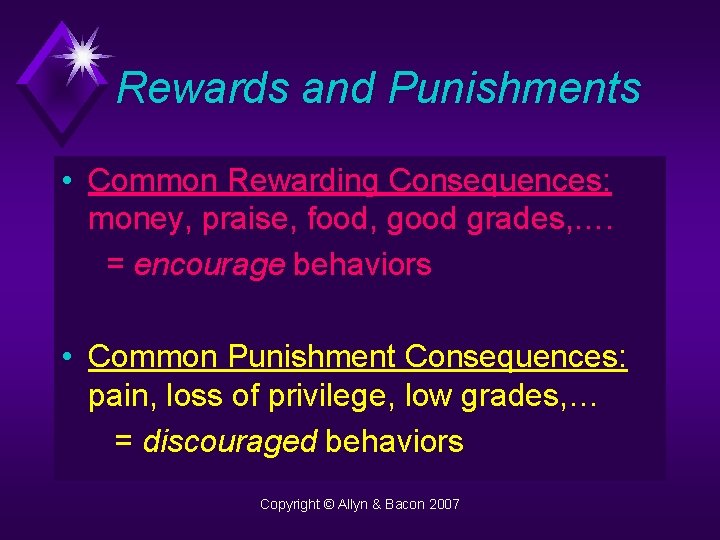 Rewards and Punishments • Common Rewarding Consequences: money, praise, food, good grades, …. =