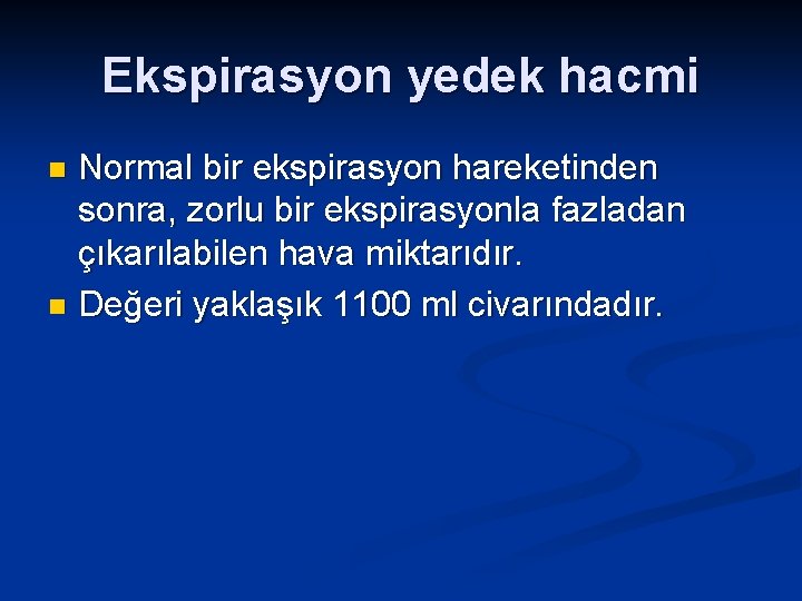 Ekspirasyon yedek hacmi Normal bir ekspirasyon hareketinden sonra, zorlu bir ekspirasyonla fazladan çıkarılabilen hava