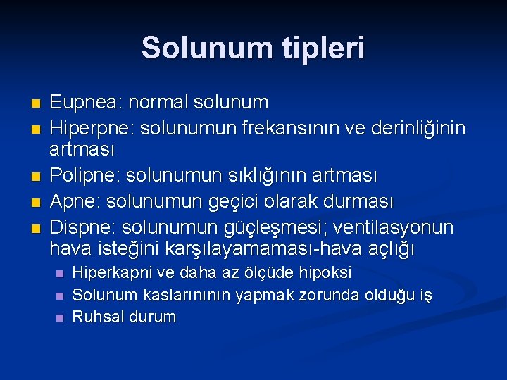 Solunum tipleri n n n Eupnea: normal solunum Hiperpne: solunumun frekansının ve derinliğinin artması