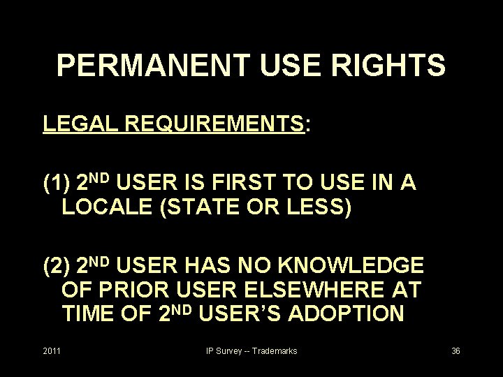 PERMANENT USE RIGHTS LEGAL REQUIREMENTS: (1) 2 ND USER IS FIRST TO USE IN