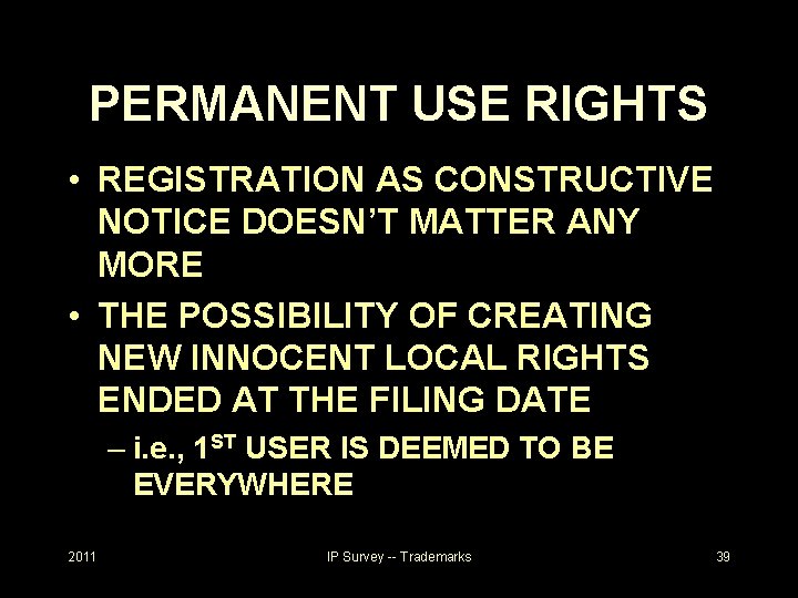 PERMANENT USE RIGHTS • REGISTRATION AS CONSTRUCTIVE NOTICE DOESN’T MATTER ANY MORE • THE