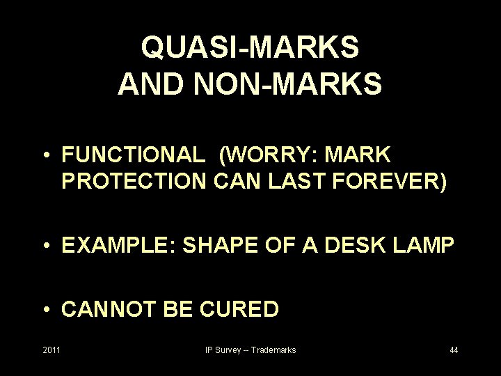QUASI-MARKS AND NON-MARKS • FUNCTIONAL (WORRY: MARK PROTECTION CAN LAST FOREVER) • EXAMPLE: SHAPE