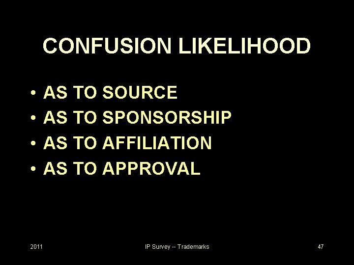 CONFUSION LIKELIHOOD • • 2011 AS TO SOURCE AS TO SPONSORSHIP AS TO AFFILIATION