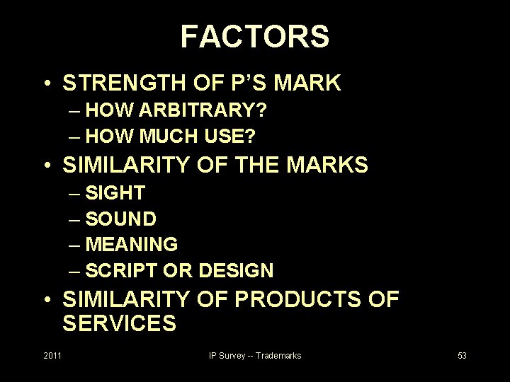 FACTORS • STRENGTH OF P’S MARK – HOW ARBITRARY? – HOW MUCH USE? •