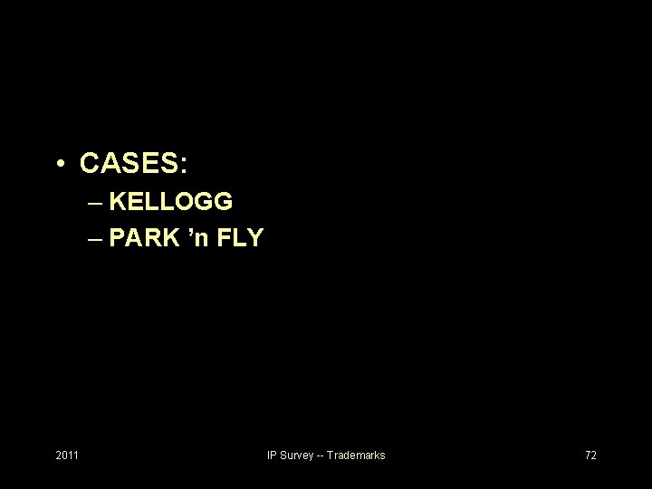  • CASES: – KELLOGG – PARK ’n FLY 2011 IP Survey -- Trademarks