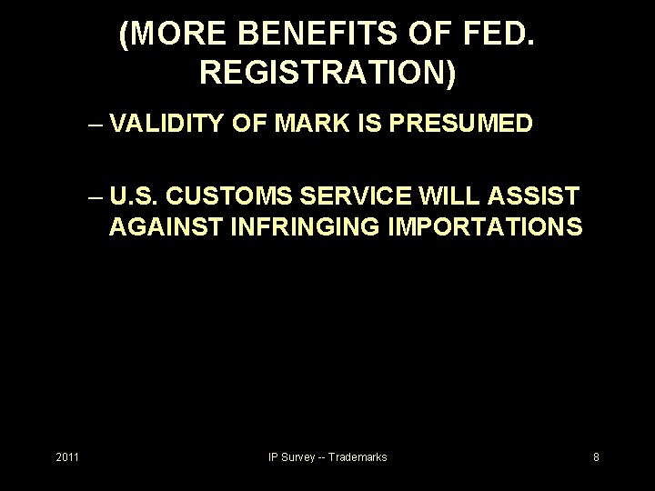 (MORE BENEFITS OF FED. REGISTRATION) – VALIDITY OF MARK IS PRESUMED – U. S.