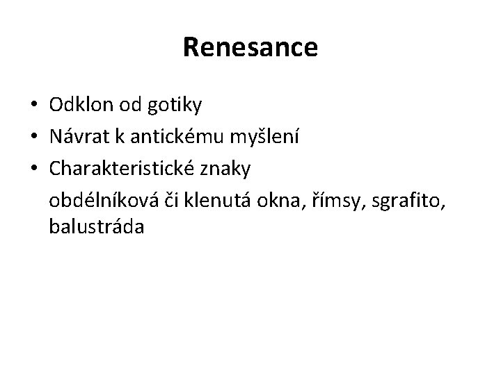 Renesance • Odklon od gotiky • Návrat k antickému myšlení • Charakteristické znaky obdélníková