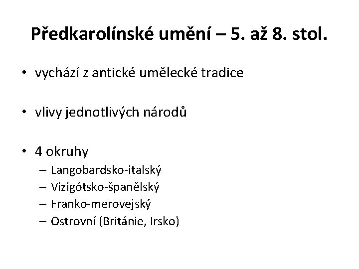 Předkarolínské umění – 5. až 8. stol. • vychází z antické umělecké tradice •