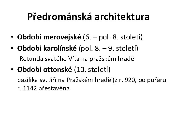 Předrománská architektura • Období merovejské (6. – pol. 8. století) • Období karolínské (pol.