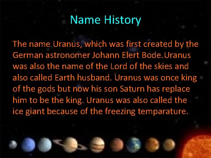 Name History The name Uranus, which was first created by the German astronomer Johann