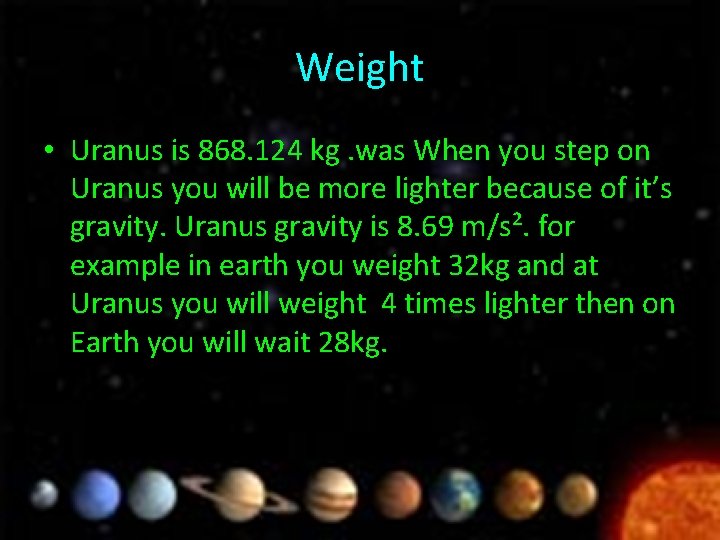Weight • Uranus is 868. 124 kg. was When you step on Uranus you