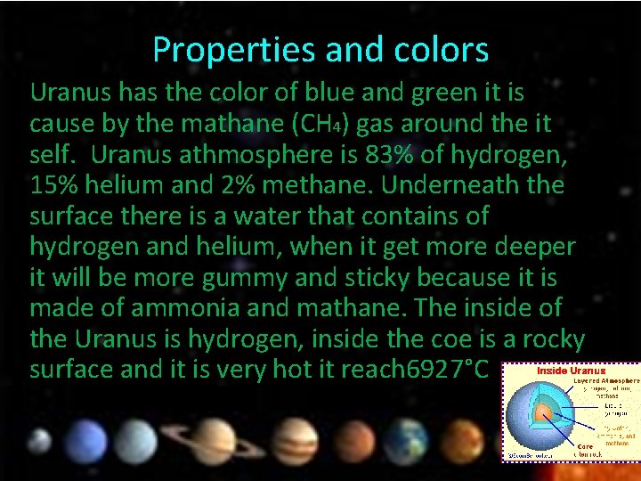 Properties and colors Uranus has the color of blue and green it is cause