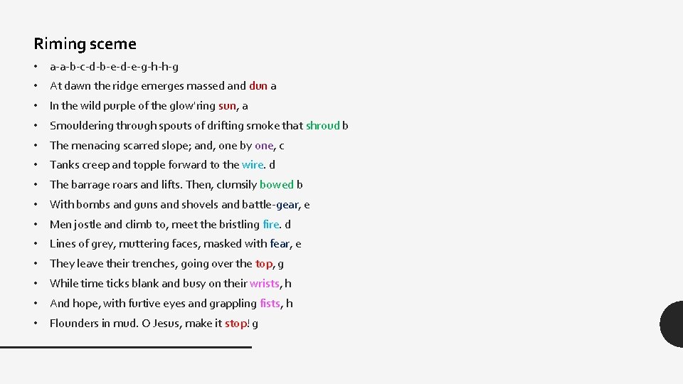 Riming sceme • a-a-b-c-d-b-e-d-e-g-h-h-g • At dawn the ridge emerges massed and dun a