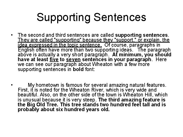 Supporting Sentences • The second and third sentences are called supporting sentences. They are