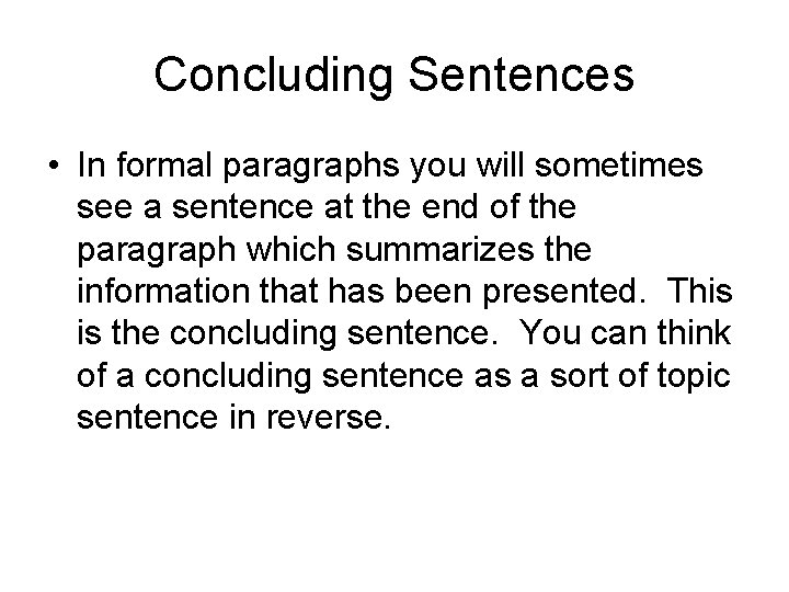 Concluding Sentences • In formal paragraphs you will sometimes see a sentence at the