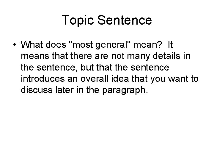 Topic Sentence • What does "most general" mean? It means that there are not
