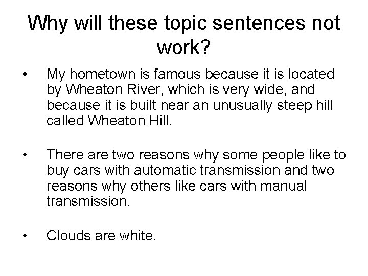 Why will these topic sentences not work? • My hometown is famous because it