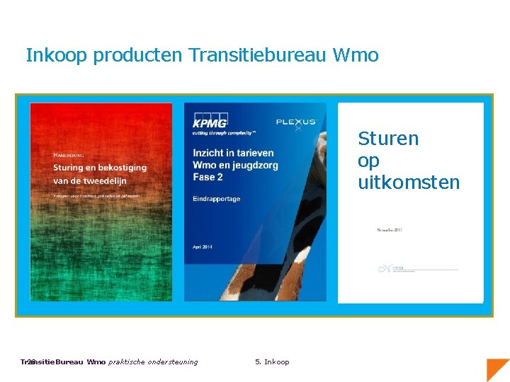 Inkoop producten Transitiebureau Wmo Sturen op uitkomsten 28 Transitie. Bureau Wmo praktische ondersteuning 5.