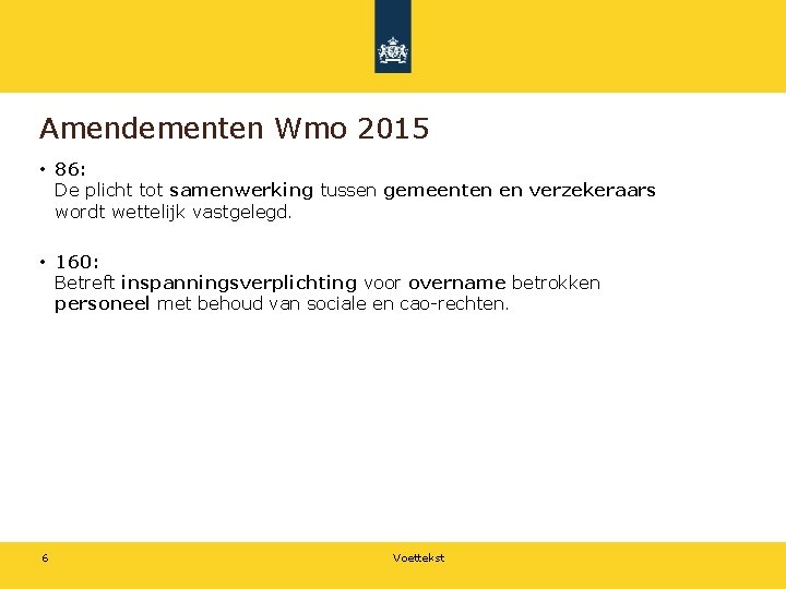 Amendementen Wmo 2015 • 86: De plicht tot samenwerking tussen gemeenten en verzekeraars wordt
