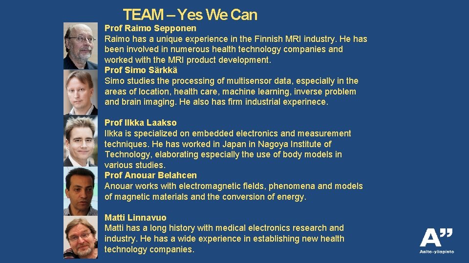 TEAM – Yes We Can Prof Raimo Sepponen Raimo has a unique experience in