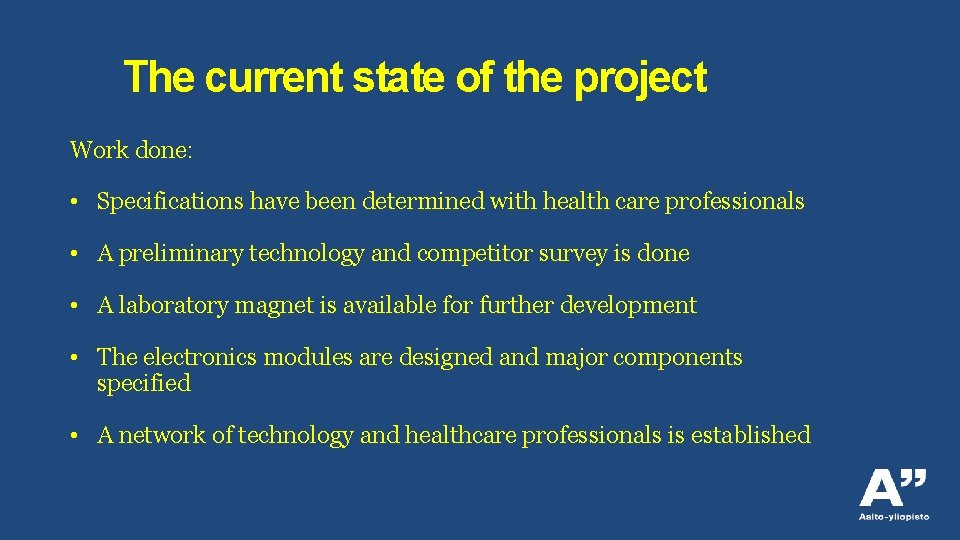 The current state of the project Work done: • Specifications have been determined with