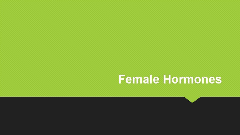 Female Hormones 
