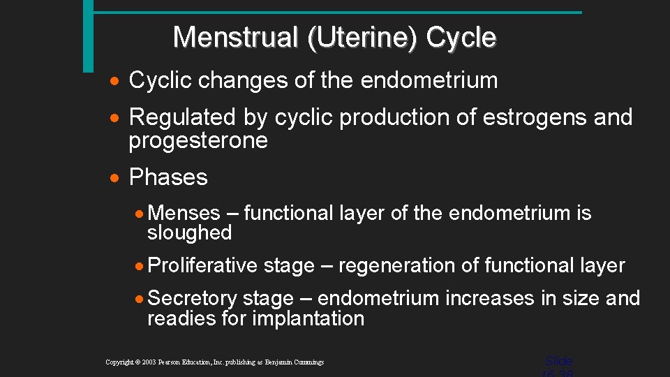 Menstrual (Uterine) Cycle · Cyclic changes of the endometrium · Regulated by cyclic production