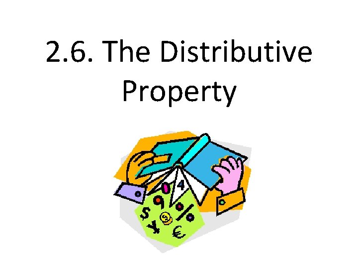 2. 6. The Distributive Property 