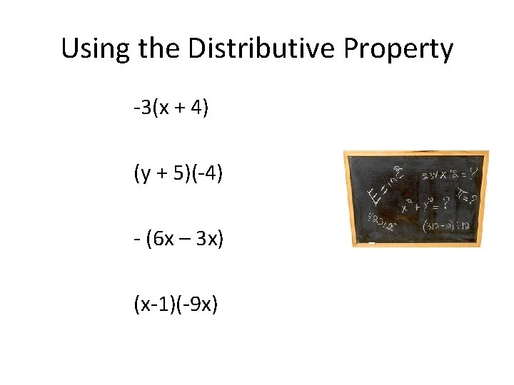 Using the Distributive Property -3(x + 4) (y + 5)(-4) - (6 x –