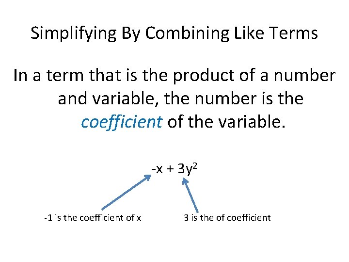 Simplifying By Combining Like Terms In a term that is the product of a