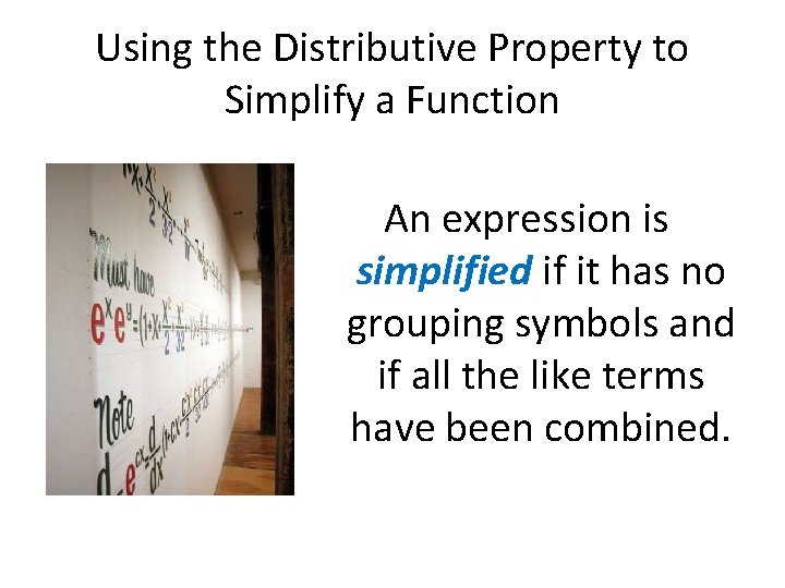 Using the Distributive Property to Simplify a Function An expression is simplified if it