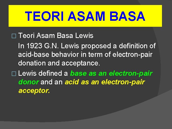 TEORI ASAM BASA � Teori Asam Basa Lewis In 1923 G. N. Lewis proposed