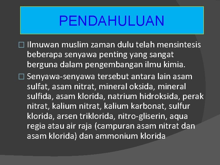 PENDAHULUAN � Ilmuwan muslim zaman dulu telah mensintesis beberapa senyawa penting yang sangat berguna