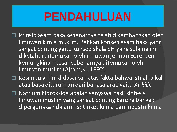 PENDAHULUAN Prinsip asam basa sebenarnya telah dikembangkan oleh ilmuwan kimia muslim. Bahkan konsep asam