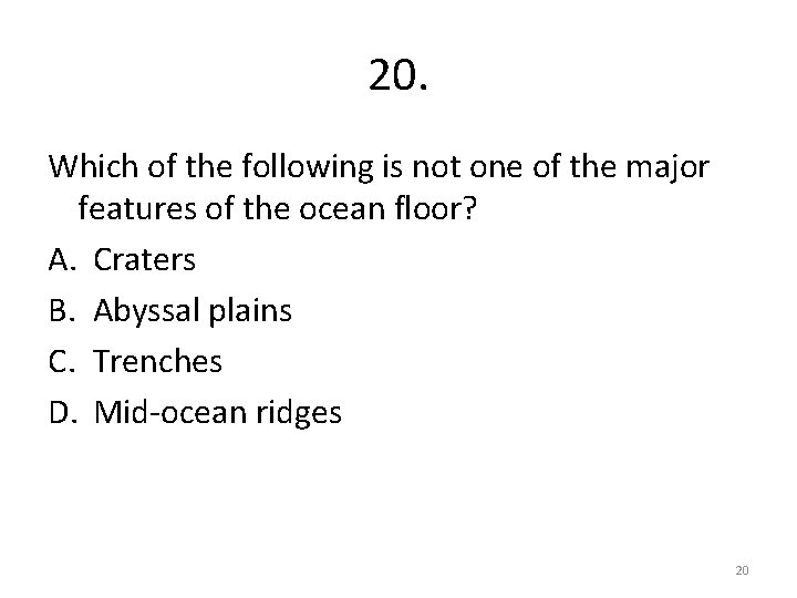 20. Which of the following is not one of the major features of the