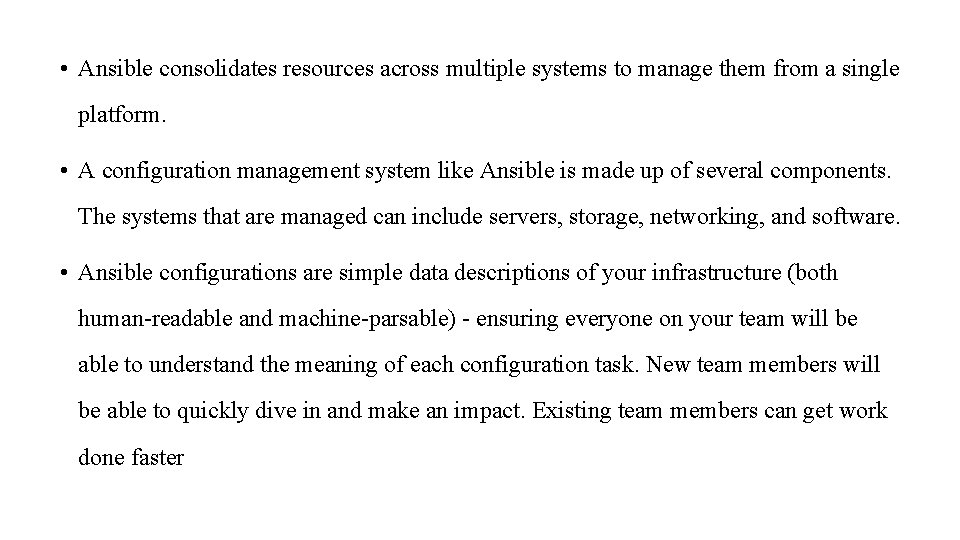  • Ansible consolidates resources across multiple systems to manage them from a single