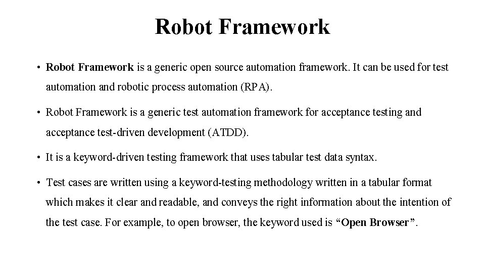 Robot Framework • Robot Framework is a generic open source automation framework. It can