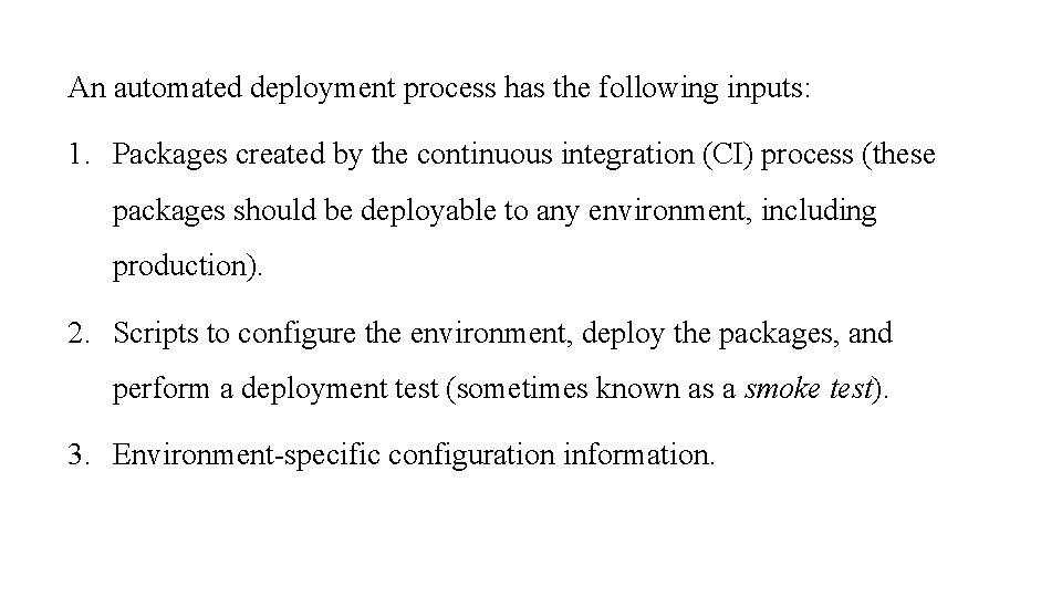 An automated deployment process has the following inputs: 1. Packages created by the continuous