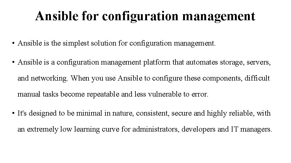 Ansible for configuration management • Ansible is the simplest solution for configuration management. •